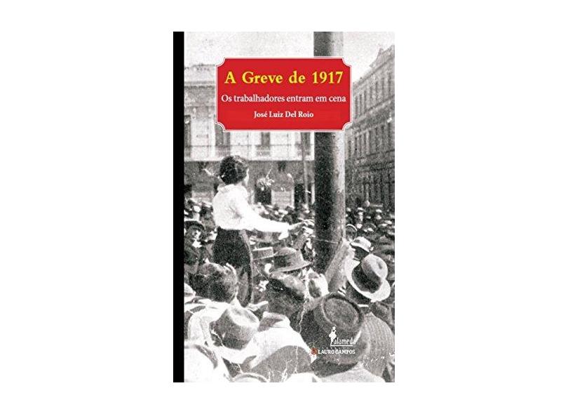 A Greve de 1917 - José Luiz Del Roio - 9788579394775