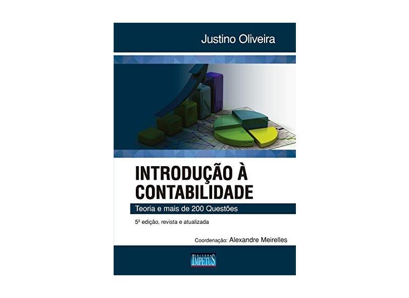 Introdução à Contabilidade. Teoria e Mais 200 Questões - Justino Oliveira - 9788576269922
