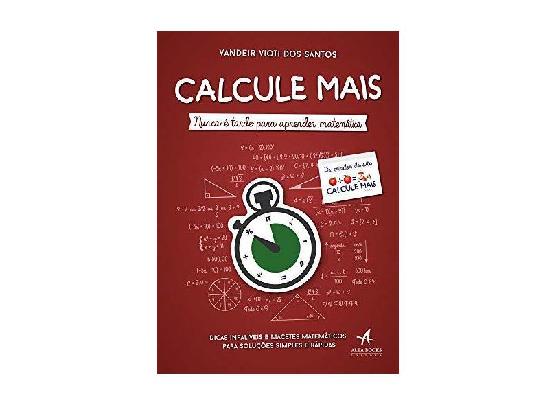 Calcule Mais. Nunca É Tarde Para Aprender Matemática - Vandeir Vioti Dos Santos - 9788550802527