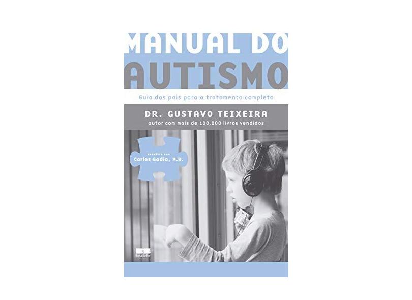 Manual do Autismo. Guia dos Pais Para o Tratamento Completo - Gustavo Teixeira - 9788576849674