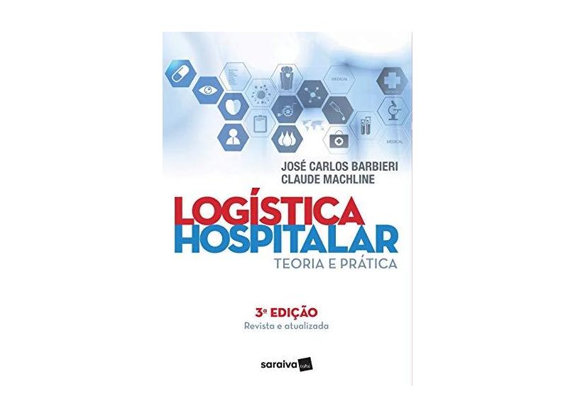 Logística Hospitalar: Teoria e Prática - Jos&#233; Carlos Barbieri - 9788547219727