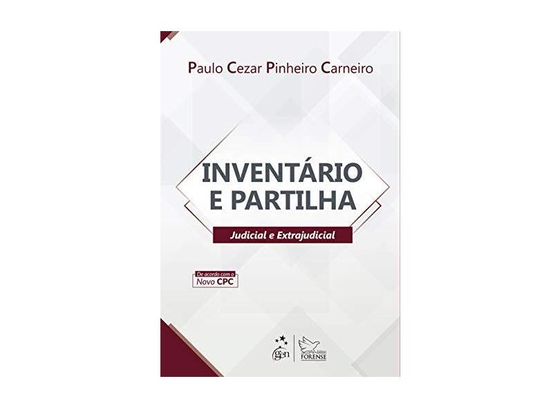 Inventário e Partilha - Judicial e Extrajudicial - Paulo Cezar Pinheiro Carneiro - 9788530982911