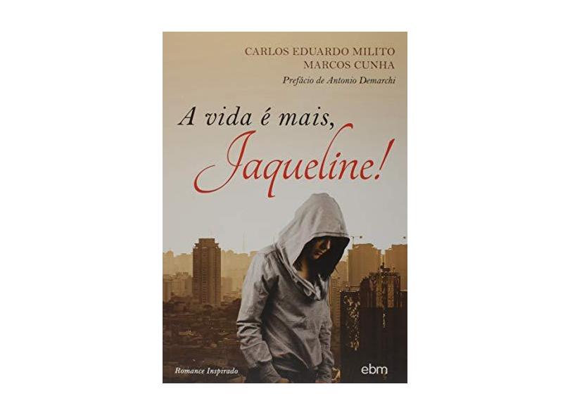 A Vida É Mais, Jaqueline! - Cunha, Marcos; Milito, Carlos Eduardo - 9788564118553