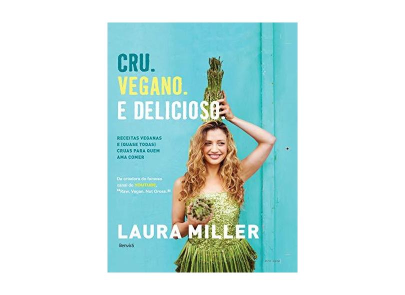 Cru. Vegano. E Delicioso - Volume 1 - Laura Miller - 9788557171015