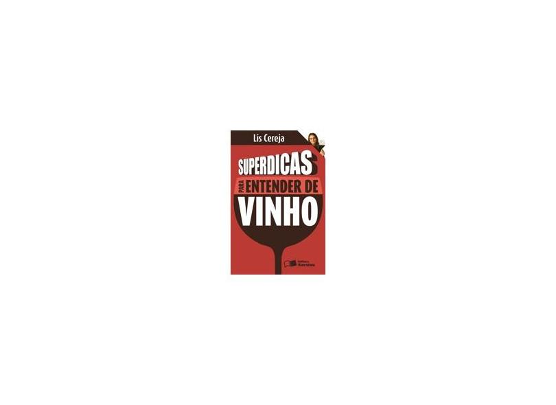 Superdicas para Entender de Vinho - Nova Ortografia - Cereja, Lis - 9788502092112