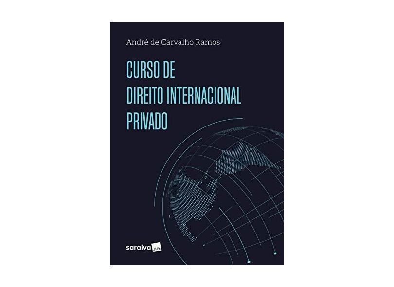 Curso de Direito Internacional Privado - André De Carvalho Ramos - 9788547219796