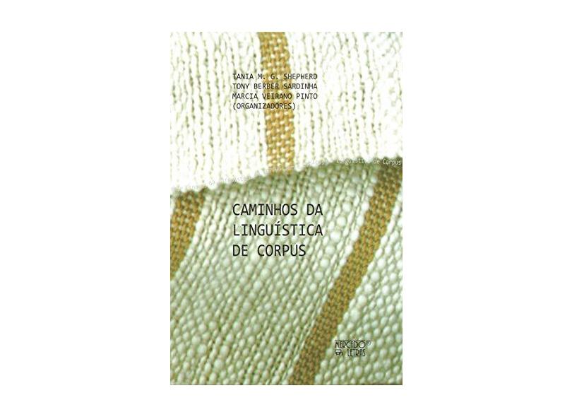 Caminhos Da Linguística De Corpus - Marcia Veirano Pinto; Tania M. G. Shepherd; Tony Berber Sardinha - 9788575911587