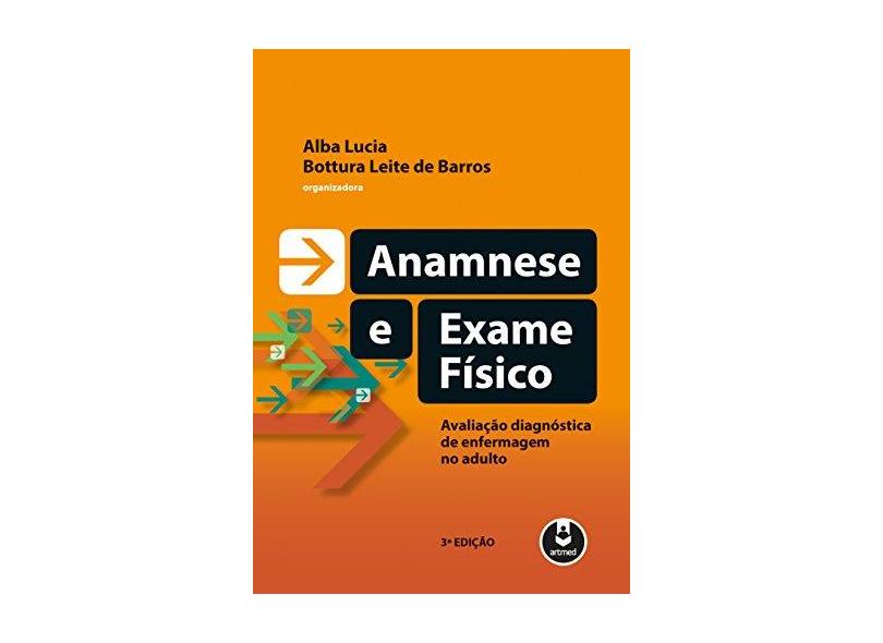 Anamnese e Exame Físico - Alba Lucia Bottura Leite De Barros - 9788582712771