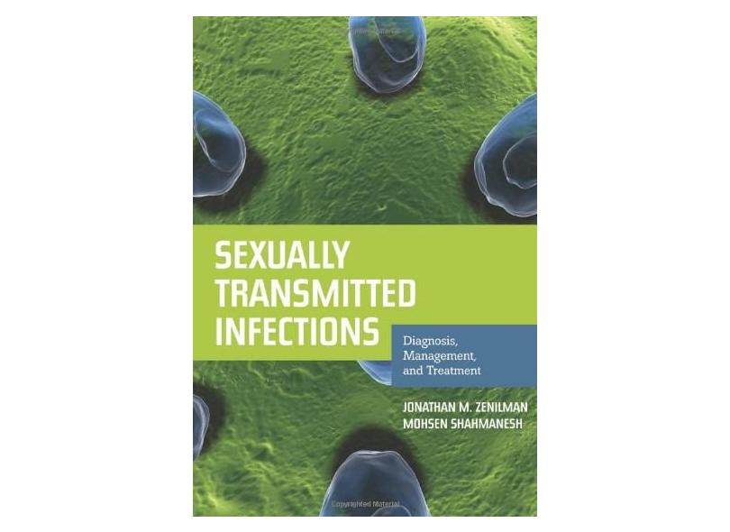 SEXUALLY TRANSMITTED INFECTIONS: DIAGNOSIS, MANAGEMENT, AND TREATMENT - Jonathan M. Zenilman, Mohsen Shahmanesh - 9780763786755
