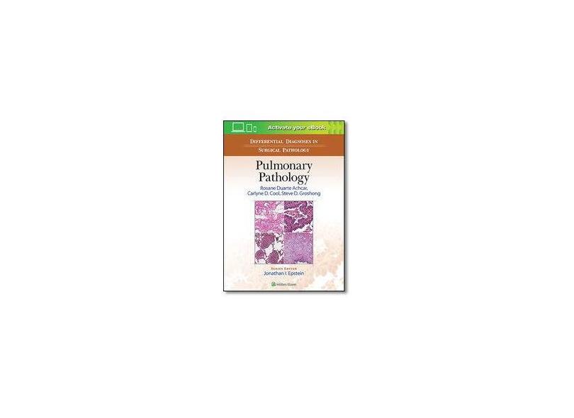 DIFFERENTIAL DIAGNOSIS IN SURGICAL PATHOLOGY: PULMONARY PATHOLOGY - Rosane Duarte Achcar ; Carlyne Cool Md - 9781451195279