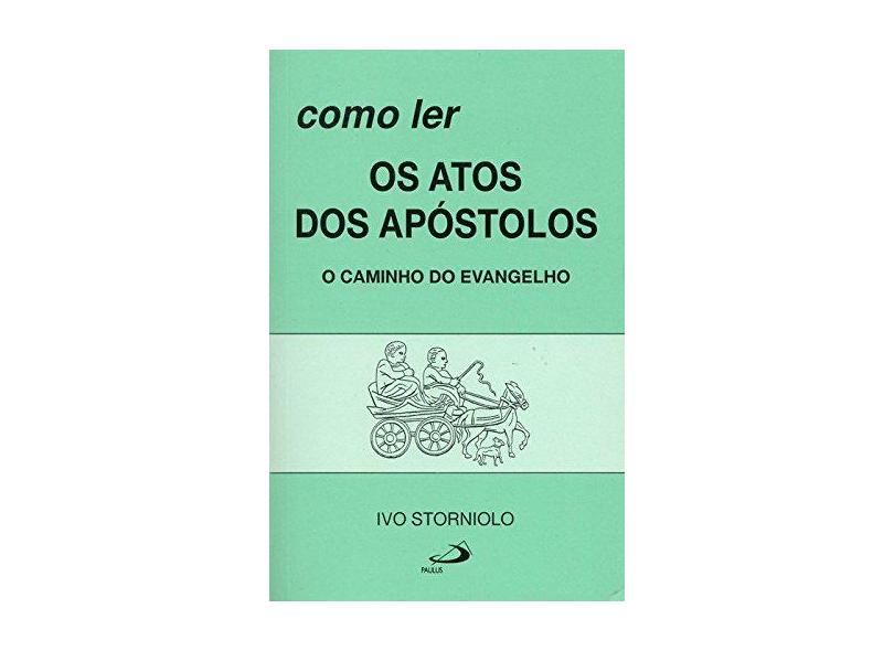 Como ler os Atos dos Apóstolos: o Caminho do Evangelho - Ivo Storniolo - 9788534908412