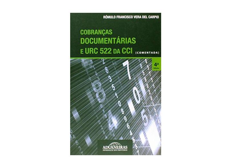 Cobranças Documentárias e URC 522 da CCI: Comentada - Romulo Francisco Vera Del Carpio - 9788571295766