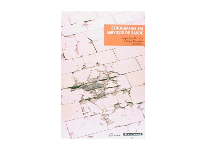 Etnografias Em Serviços de Saúde - Ferreira, Jaqueline; Fleischer, Soraya - 9788576173755