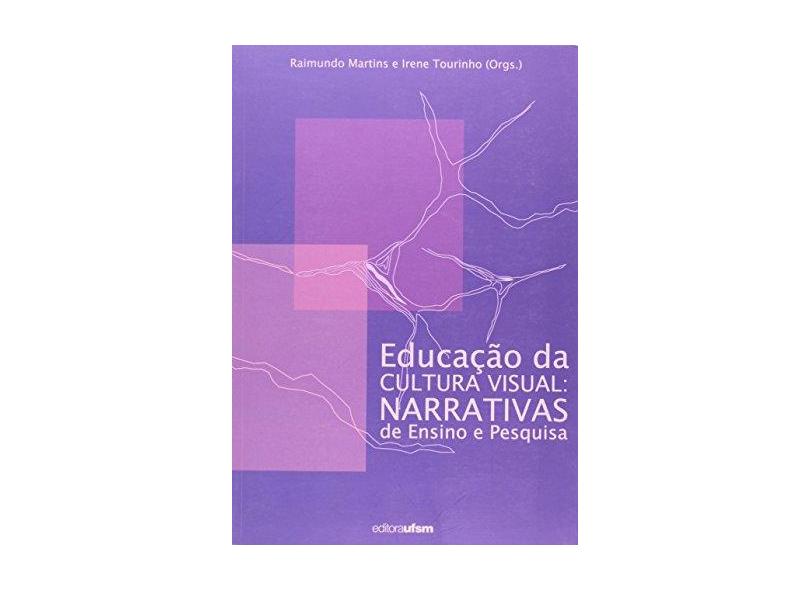 Educação Da Cultura Visual. Narrativas Do Ensino E Pesquisa - Raimundo Martins - 9788573911237