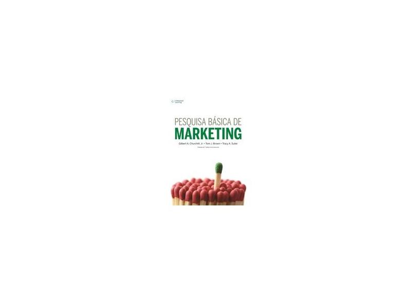 Pesquisa Básica de Marketing - Gilbert A. Churchill, Jr.; Tom J. Brown; Tracy A. Suter - 9788522111367