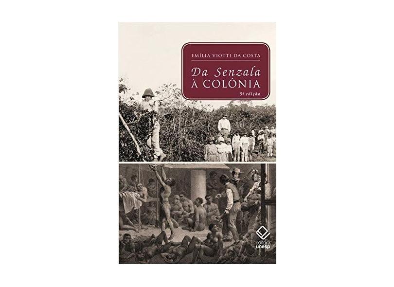 Da Senzala À Colônia - 5ª Ed. 2012 - Costa, Emilia Viotti Da - 9788539300334