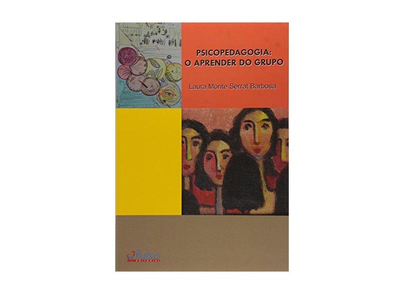Psicopedagogia. O Aprender do Grupo - Laura Monte Serrat Barbosa - 9788582980200