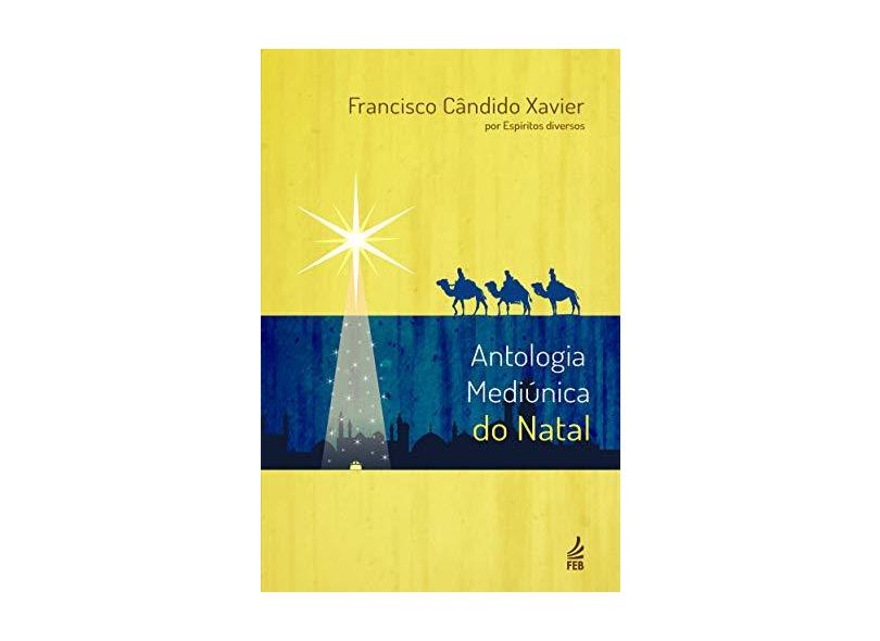 Antologia Mediúnica do Natal - Francisco Cândido Xavier - 9788594660428