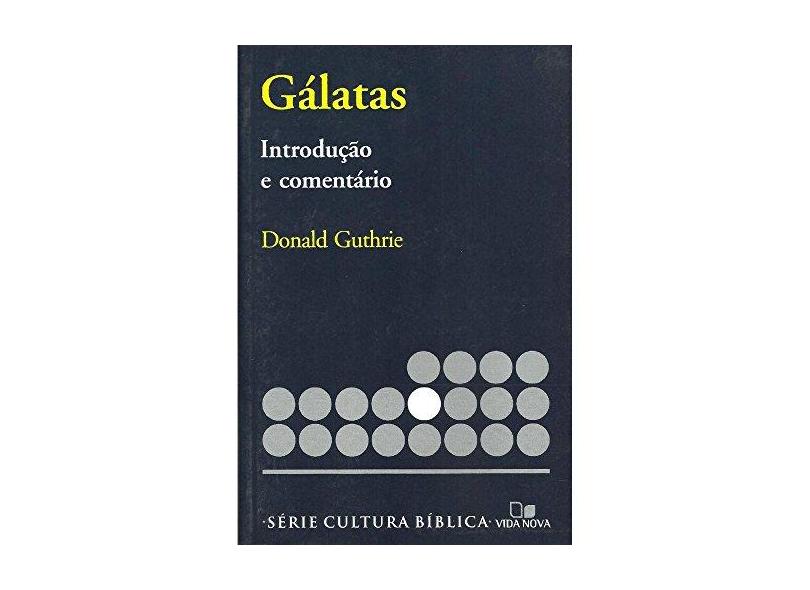 Série Introdução e Comentário - Gálatas - Donald Guthrie - 9788527500111