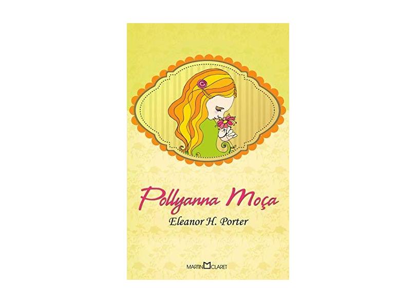 Pollyanna Moça - Col. A Obra-Prima de Cada Autor - Porter, Eleanor H. - 9788572327527