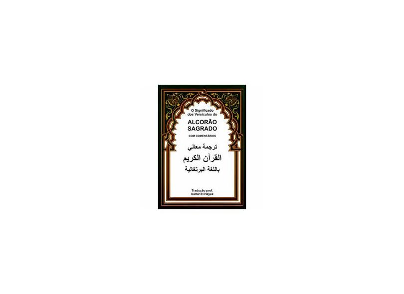 Alcorão Sagrado: O Significado dos Versículos do Alcorão Sagrado Com Comentários - Samir El Hayek - 9788599999738