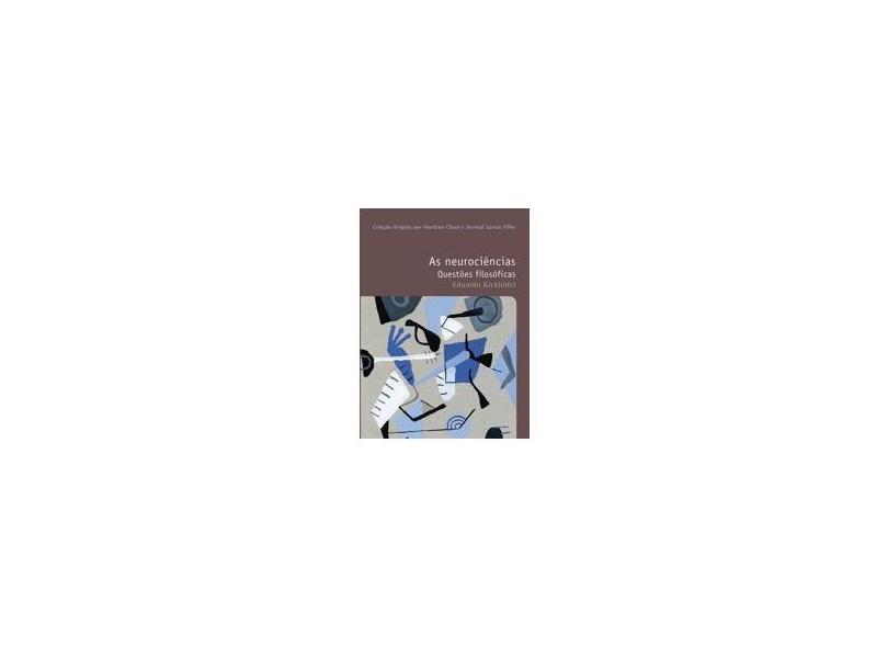 As Neurociências - Questões Filosóficas - Kickhöfel, Eduardo - 9788578277871