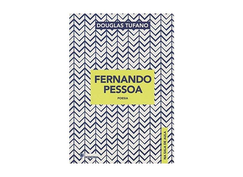 Fernando Pessoa - Poesia - Col. na Sala de Aula - Tufano, Douglas - 9788516101909
