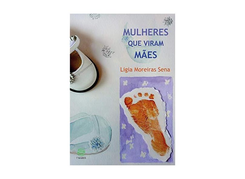 Mulheres Que Viram Mães - Sena, Ligia Moreiras - 9788561773908