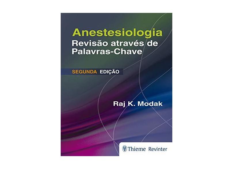 ANESTESIOLOGIA REVISAO ATRAVES DE PALAVRAS-CHAVE - Raj K Modak - 9788567661391