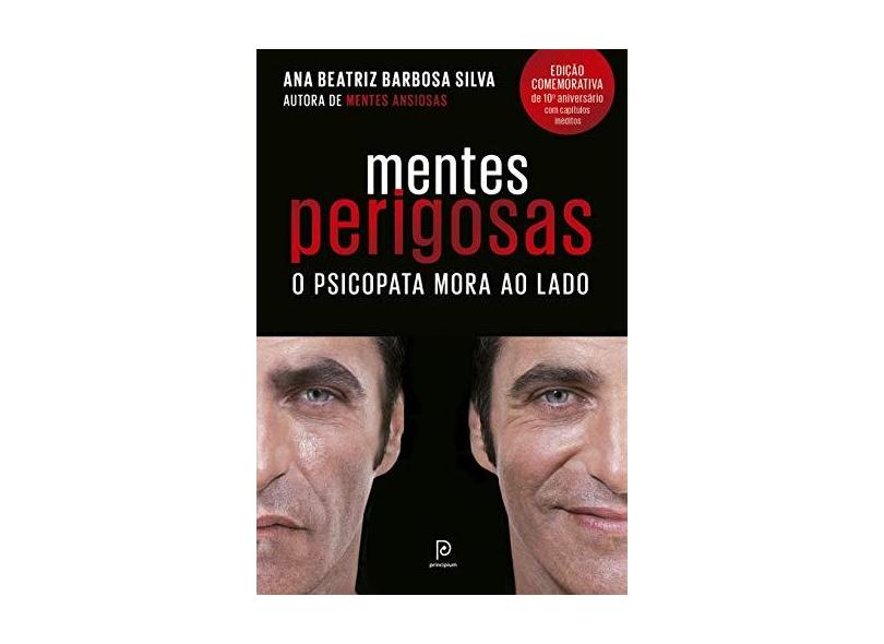 Mentes perigosas: O psicopata mora ao lado (Edição comemorativa de 10º aniversário) - Ana Beatriz Barbosa Silva - 9788525067326