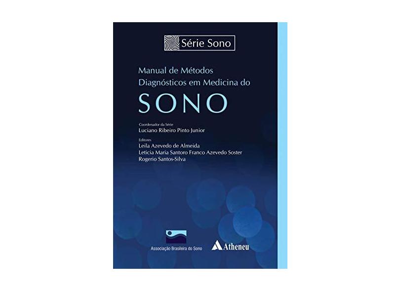 MANUAL DE METODOS DIAGNOSTICOS EM MEDICINA DO SONO - Pinto Junior, Luciano Ribeiro (coord.) / Almeida, Leila Azevedo De / Soster, Leticia Maria Santoro F - 9788538809326