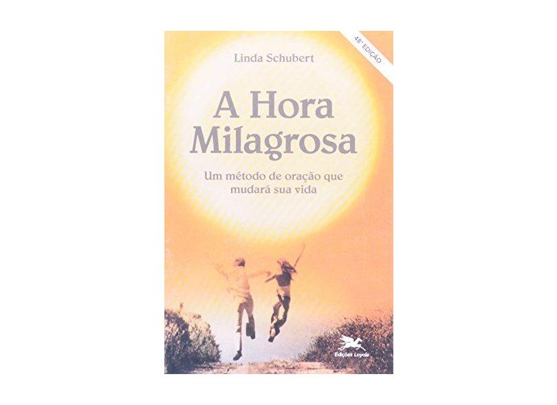 A Hora Milagrosa - Schubert, Linda - 9788515006755