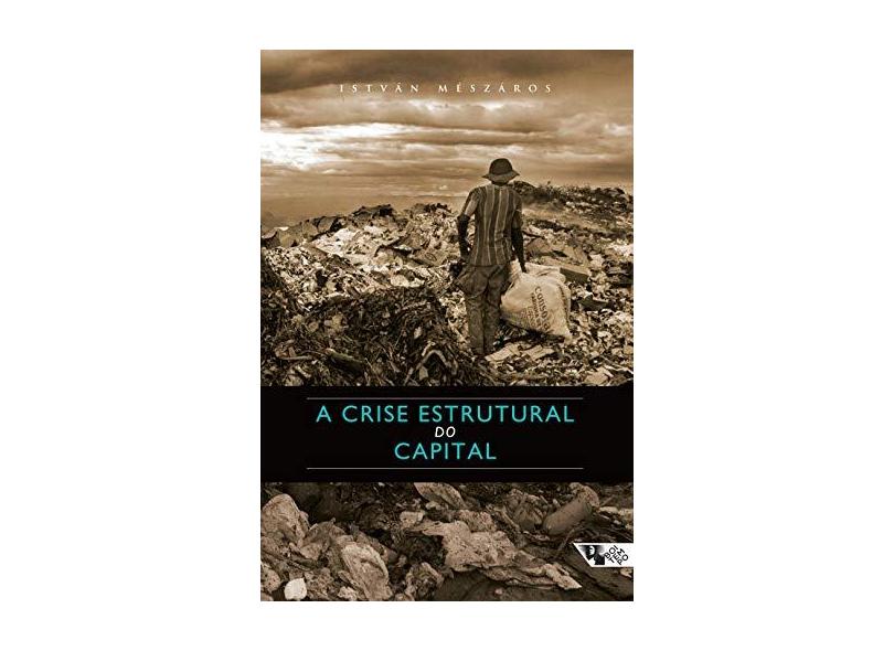 A Crise Estrutural do Capital - 2ª Ed. 2011 - Meszaros, Istvan - 9788575591567