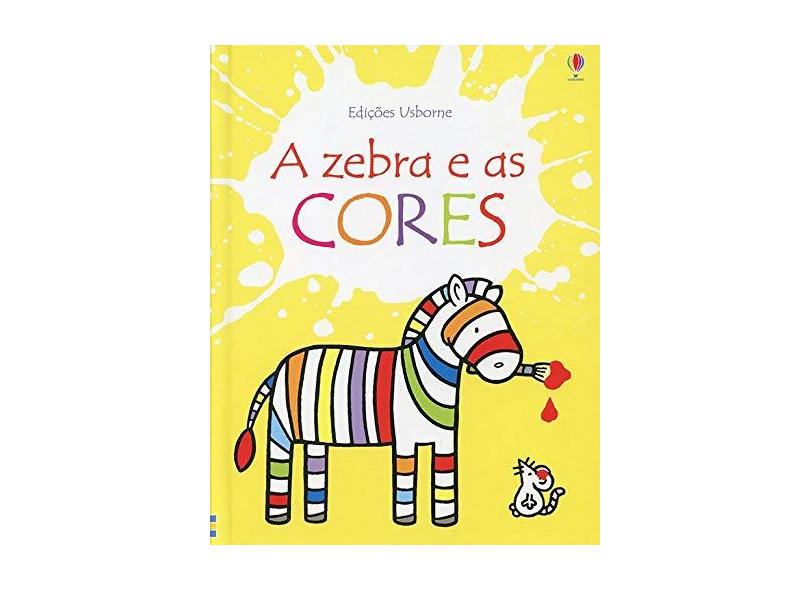 A Zebra e as Cores - Rachel Wells - 9781474946773