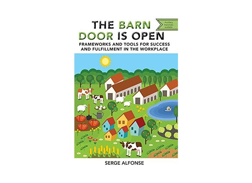 The Barn Door is Open Frameworks and Tools for Success and Fulfillment