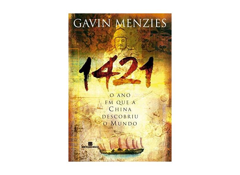 1421 - O Ano em que a China Descobriu o Mundo - Menzies, Gavin - 9788528610093