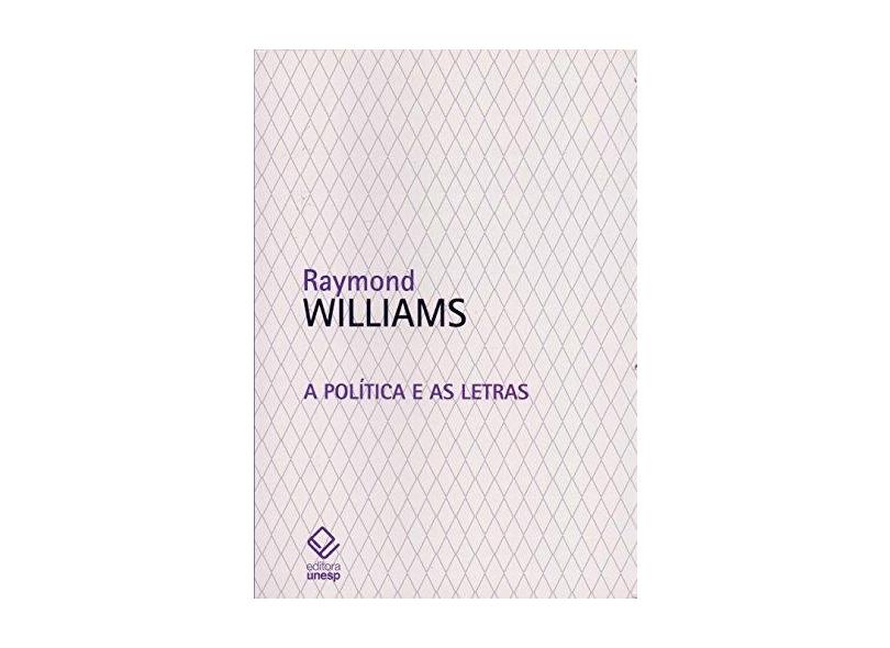 A Política e as Letras - Raymond Williams - 9788539304622