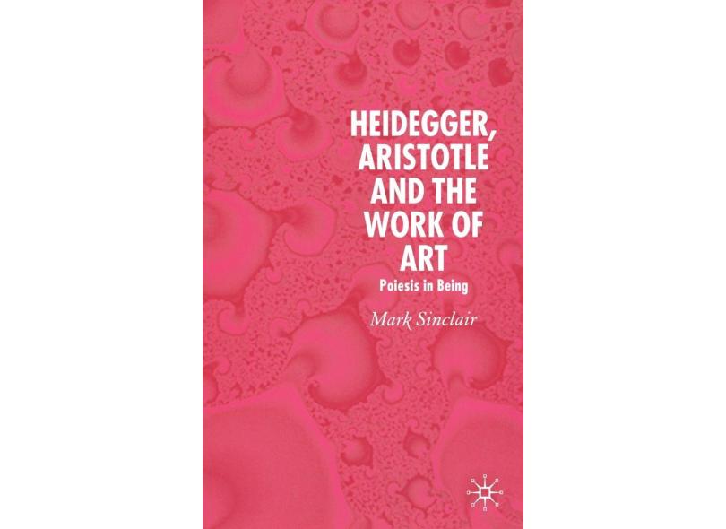 Heidegger, Aristotle And The Work Of Art em Promoção é no Buscapé