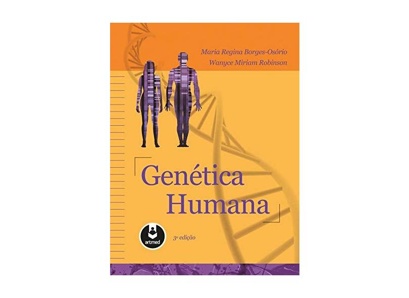 Genética Humana - 3ª Ed. 2013 - Borges-osorio, Maria Regina; Robinson, Wanyce Miriam - 9788536326405