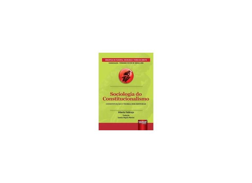 Sociologia do Constitucionalismo: Constituição e Teoria dos Sistemas - Alberto Febbrajo - 9788536264004