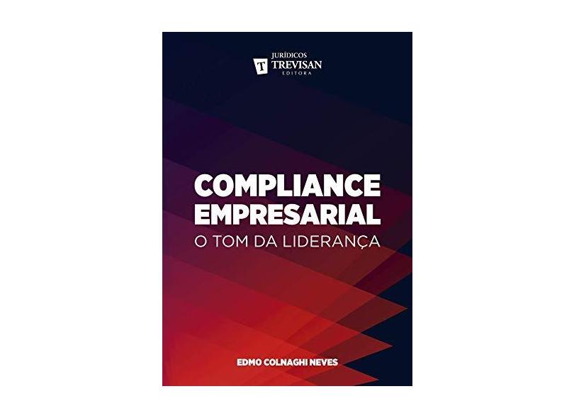 Compliance Empresarial - O Tom da Liderança - Neves, Edmo Colnaghi - 9788595450325