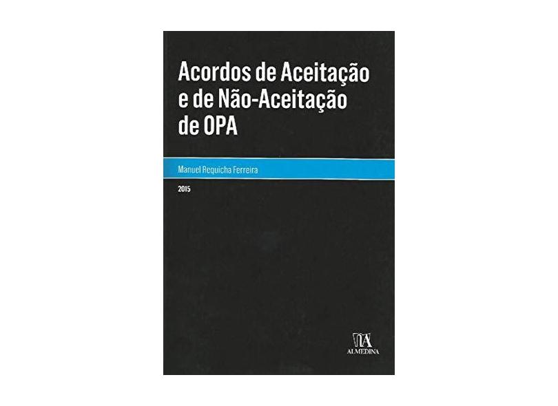 Acordos de Aceitação e de Não-Aceitação de OPA - Manuel Requicha Ferreira - 9789724058733