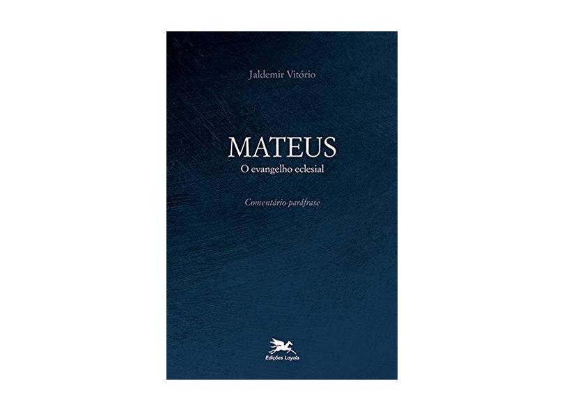 Mateus o Evangelho Eclesial - Jaldemir Vitorio - 9788515044481