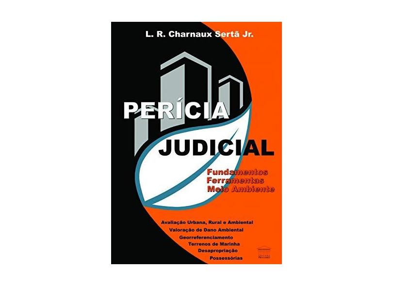 Perícia Judicial. Fundamentos Ferramentas Meio Ambiente - J.R.Chrnaux Sertã Jr. - 9788593741333