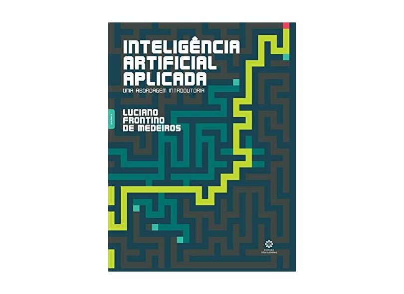 Inteligência artificial aplicada: Uma abordagem introdutória - Luciano Frontino De Medeiros - 9788559728002
