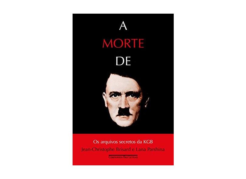 A Morte De Hitler - Os Arquivos Secretos Da KGB - Brisard, Jean-christophe - 9788535931426