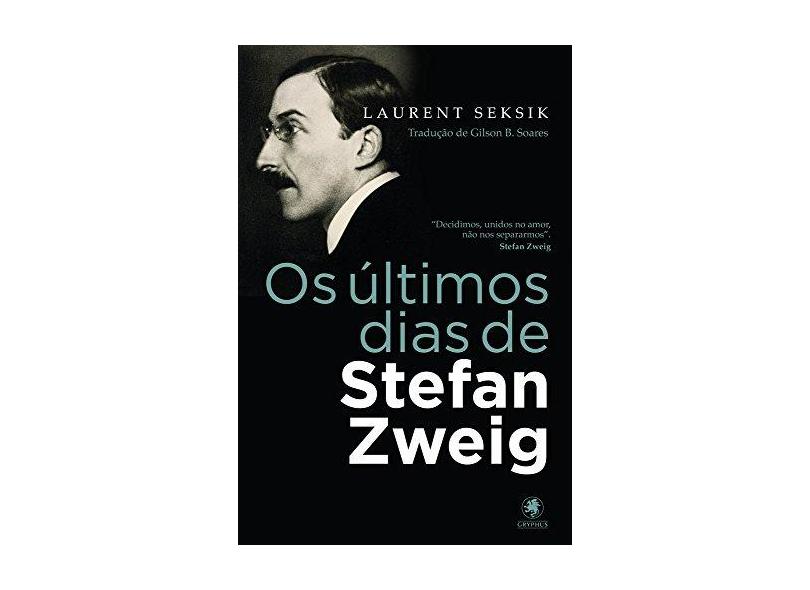 Os Últimos Dias de Stefan Zweig - Seksik, Laurent - 9788583110231