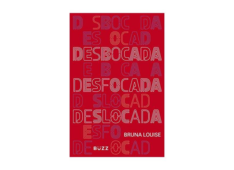 Desbocada, Desfocada e Deslocada - Louise , Bruna - 9788593156021