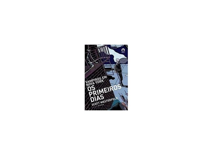 Os Primeiros Dias - Col. Vampiros em Nova York - Galera - Westerfeld, Scott - 9788501076939