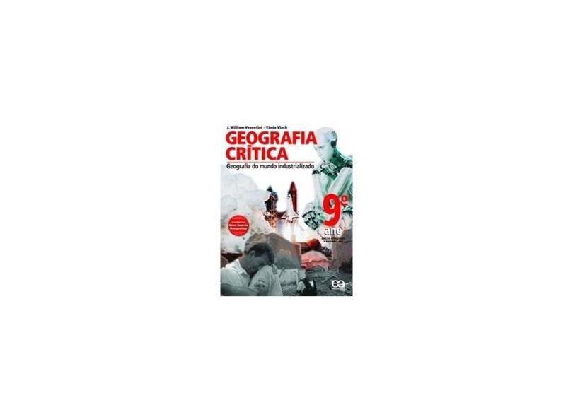 Geografia Crítica - Geografia do Mundo Industrializado - 9º Ano - Conforme a Nova Ortografia - Vesentini, Jose William; Vesentini, Jose William - 9788508119851